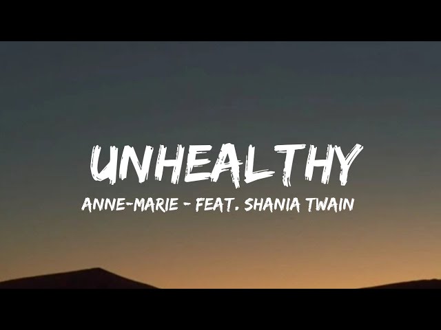 Anne-Marie - UNHEALTHY feat. Shania Twain (lyrics) class=