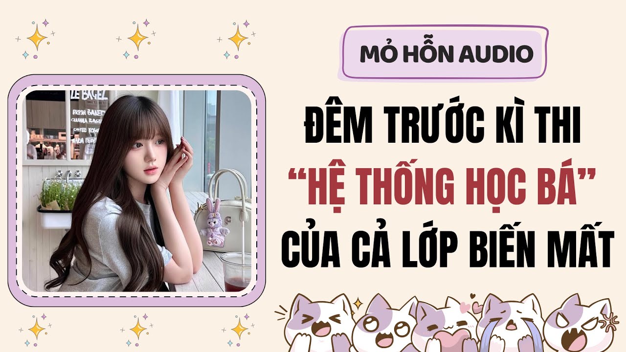 Full audio | Đêm trước kì thi, hệ thống học bá của cả lớp biến mất | Mỏ Hỗn Audio #truyenaudio 