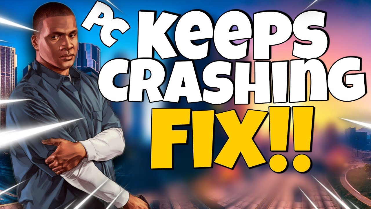 How to Fix GTA 5 Keeps Crashing on PC GTA V Crashing on PC YouTube