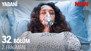 Yabani 32. Bölüm 2. Fragmanı