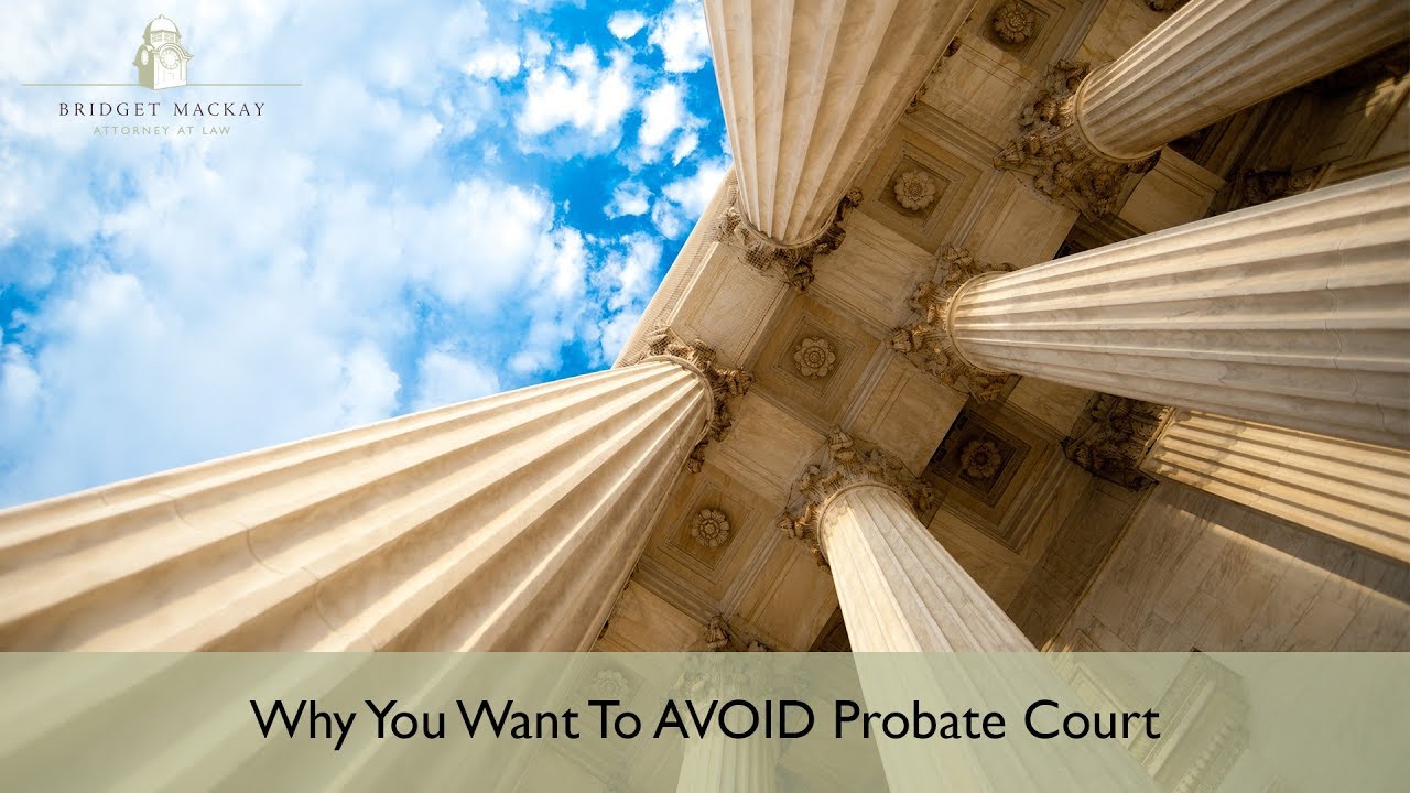 What Is Probate & Why You Want To Avoid Probate Court