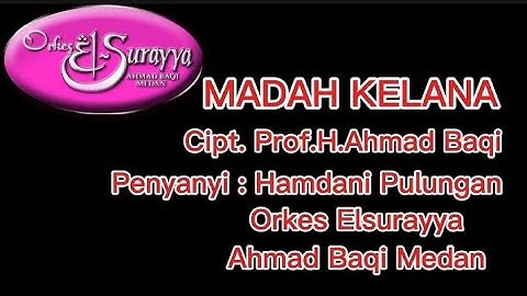 MADAH KELANA - Cipt.Prof.H.Ahmad Baqi @OrkesElsurayyaAhmadBaqiRealOff