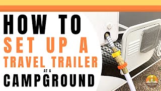 How To Set Up a Travel Trailer at a Campground | What You NEED to KNOW for Hooking up Your RV
