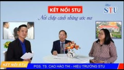 [Kết nối - STU, nơi chắp cánh những ước mơ - Số 1] Về STU