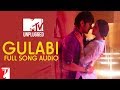 Mtv unplugged gulabi  full song audio  shuddh desi romance  jigar saraiya shruti  sachinjigar