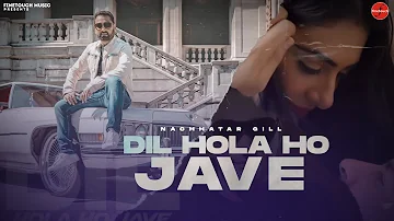 Dil Hola Ho Jave : Nachhatar Gill | Gurnam Gama | New Punjabi Songs 2021 | @FinetouchMusic