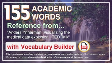 155 Academic Words Ref from "Anders Ynnerman: Visualizing the medical data explosion | TED Talk"