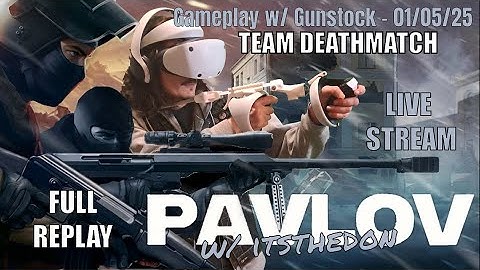 VR Team Deathmatch LIVE!!! - Pavlov VR