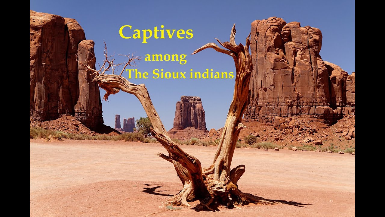 Captives among the Sioux indians, Part 1