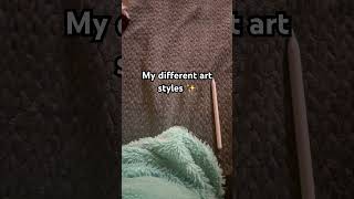 My different art styles 🫠 #art #artist #shorts #fypシ゚ #arttrends