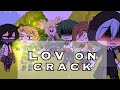 LOV on crack ( my AU ) [ bnha - gacha life ]