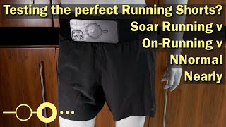Testing some nearly perfect Running Shorts: NNormal v On-Running v Soar Running