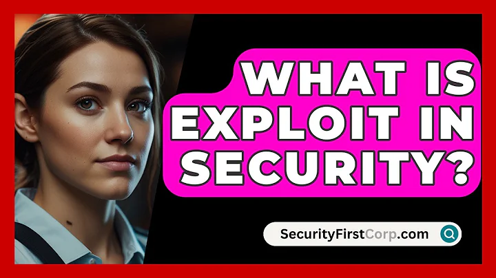 What Is Exploit In Security? - SecurityFirstCorp.com