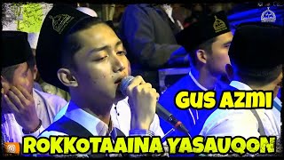 'ROKKOTAAINA YASAUQON' Gus Azmi Dan Kawan-Kawan [Syubbanul Muslimin]