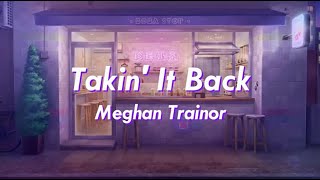 Meghan Trainor - Takin' It Back Lyrics