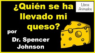 ¿Quién se ha llevado mi queso? por Dr. Spencer Johnson  Resumen Animado I LibrosAnimados I