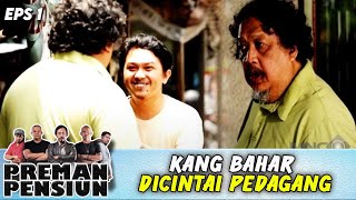MAEN KE PASAR ! KANG BAHAR GAK BOLEH BAYAR !! - PREMAN PENSIUN