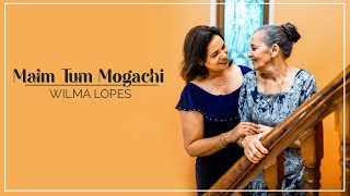 Video thumbnail of "Maim Tum Mogachi - By Wilma Lopes (Official Music Video)"