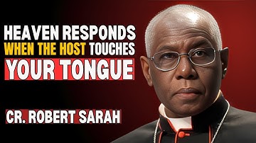What HAPPENS in HEAVEN When the HOST Touches Your Tongue | Cardinal Sarah Reveals!
