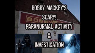 BOBBY MACKEYS SCARY PARANORMAL ACTIVITY! INVESTIGATION