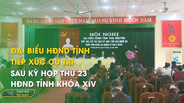 Đại biểu HĐND tỉnh tiếp xúc cử tri sau kỳ họp thứ 23, HĐND tỉnh khóa XIV | Thái Nguyên TV