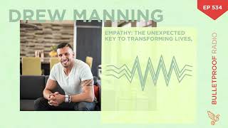 Empathy: the Unexpected Key to Transforming Lives - Drew Manning #534