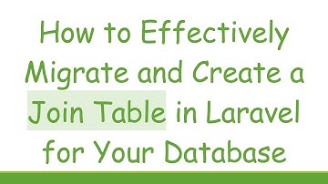 How to Effectively Migrate and Create a Join Table in Laravel for Your Database