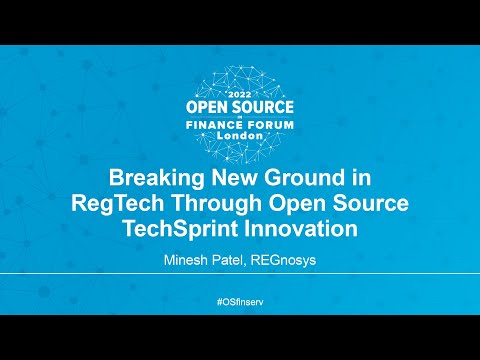 Breaking New Ground in RegTech Through Open Source TechSprint Innovation - Minesh Patel, REGnosys
