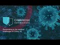 Cambridge Conversations: Responding to the medical challenges of COVID-19