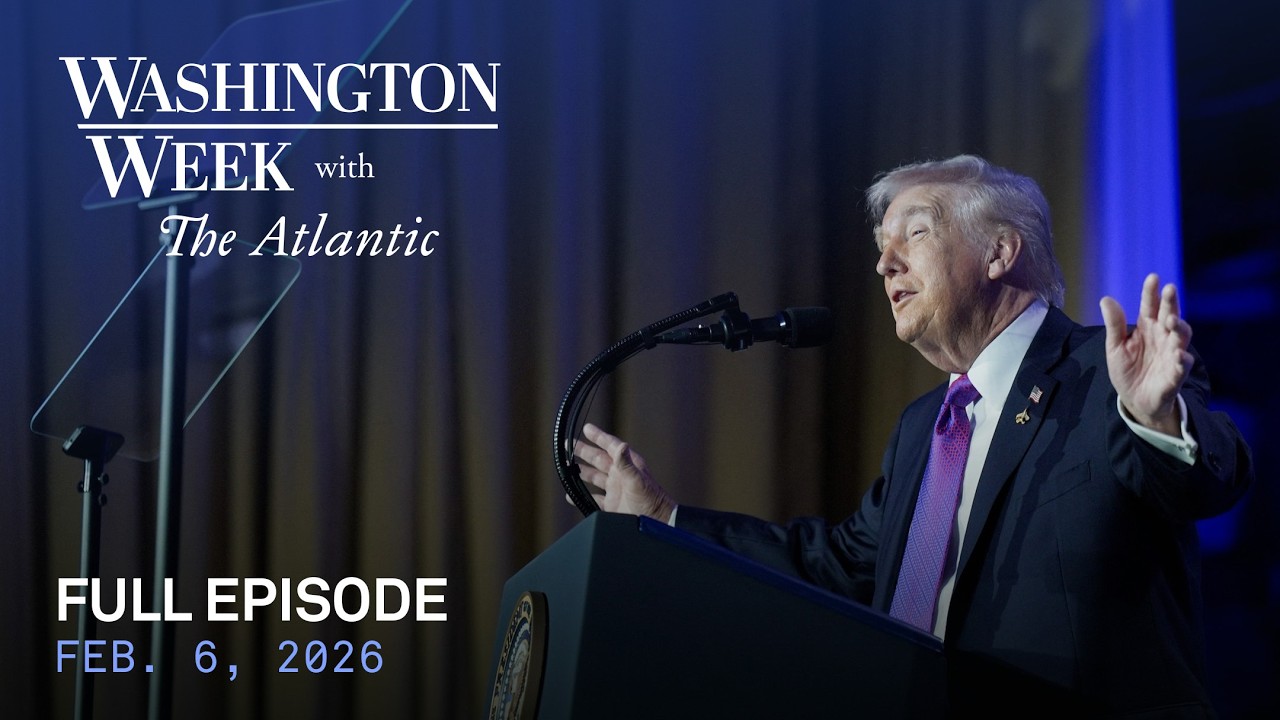 Washington Week with The Atlantic full episode, Feb. 6, 2026