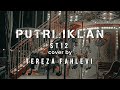 PUTRI IKLAN  ‼️ LIRIK - ST12 cover by TEREZA FAHLEVI