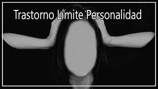 El Trastorno Límite Personalidad Tlp I Te Lo Explico