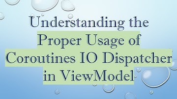 Understanding the Proper Usage of Coroutines IO Dispatcher in ViewModel
