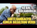 Sahte Bankacıya Kimlik Bilgilerini Verdi Dolandırıldı