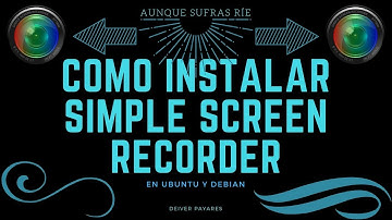 Como Grabar La Pantalla - Simple Screen Recorder - Como Instalarlo En Ubuntu Y Debian Facil!