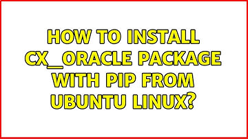 How to install cx_oracle package with pip from Ubuntu linux?