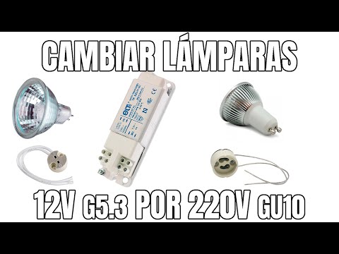 CAMBIAR LÁMPARAS DE 12V POR 220V