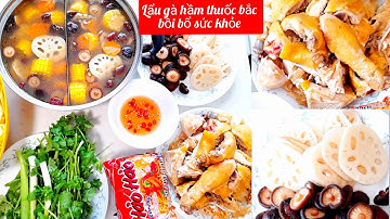 Cách nấu/ LẨU GÀ HẦM THUỐC BẮC / THƠM NGON BỔ DƯỠNG  !