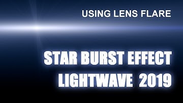 Starburst Effect in LightWave 2019 (using lens flare)