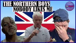 The Northern Boys  - Nobody Likes Me **REACTION**