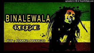 BINALEWALA REGGAE By / Ramz Antigo