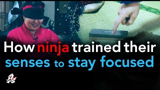 How ninja trained their senses to stay focused