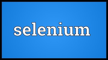 Selenium Meaning