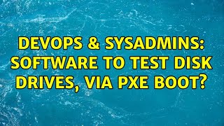 Famous DevOps & SysAdmins: Software to test disk drives, via PXE boot? Net Worth