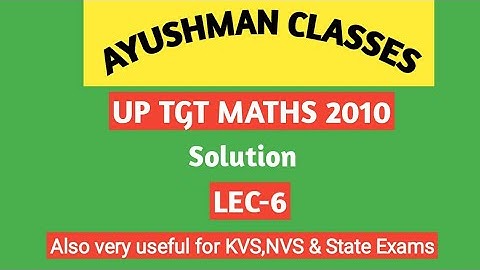UP TGT MATHS/2010 Solution/Lec-6