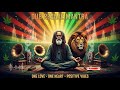 Dub Reggae Mantra 🌞 Positive Spiritual Roots &amp; Culture Experience, Positive Vibe Roots Reggae