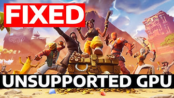 How To Fix Fortnite Unsupported Graphics Card Error