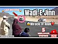 Wadi e Jinn in  Madina Miracle of ALLAH