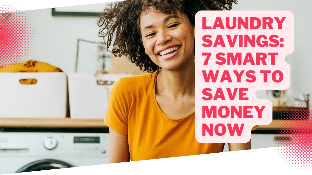 Laundry Savings: 7 Smart Ways to Save Money Now - YouTube