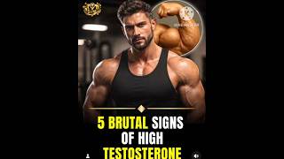 5 Brutal Signs Of High Testosterone